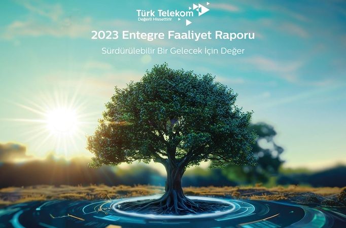 Türk Telekom, Entegre Faaliyet Raporu’nu yayımladı