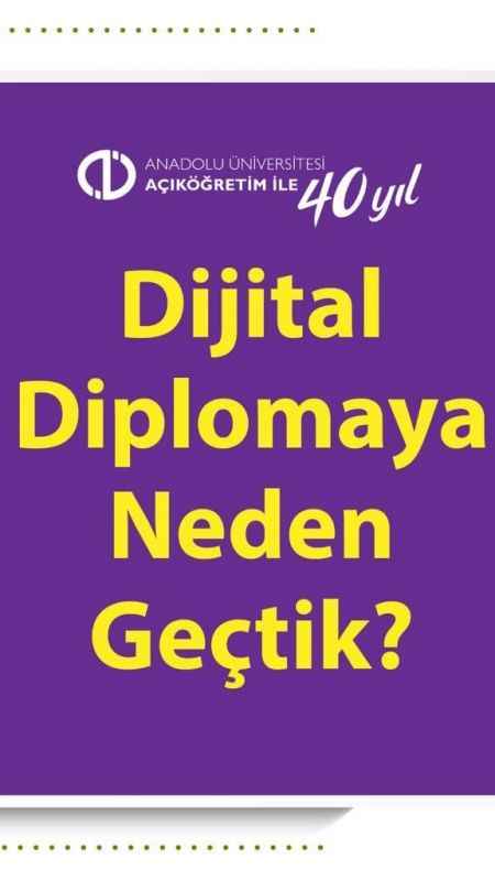 Anadolu Üniversitesi Açıköğretim Fakültesi öğrencilerine 'Dijital Diploma' verecek Anadolu Üniversitesi Açıköğretim Fakültesi öğrencilerine 'Dijital Diploma' verecek