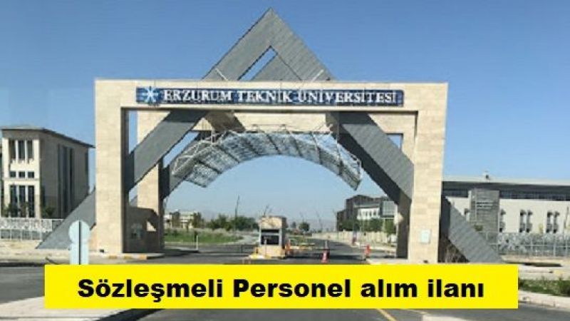 Erzurum Teknik Üniversitesi Sözleşmeli Personel alıyor
