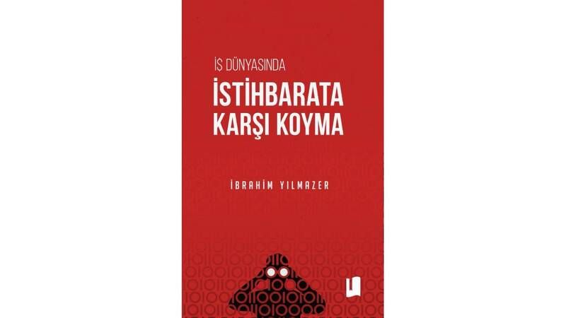 Kurumsal güvenlik için yeni rehber: "İş Dünyasında İstihbarata Karşı Koyma" Kurumsal güvenlik için yeni rehber: "İş Dünyasında İstihbarata Karşı Koyma"