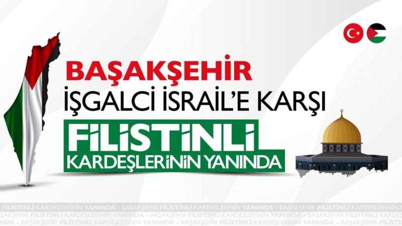 Başakşehir Filistinli kardeşlerinin yanında Başakşehir Filistinli kardeşlerinin yanında