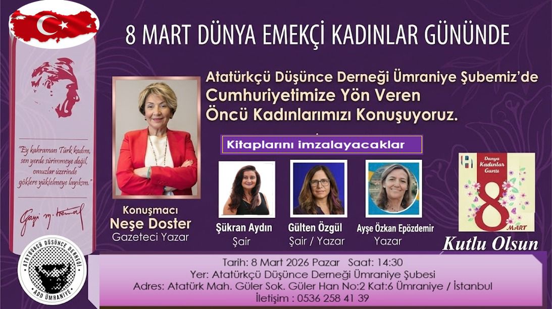 ''Cumhuriyet’e Yön Veren Öncü Kadınlar" Temalı 8 Mart Dünya Emekçi Kadınlar Günü ADD Ümraniye’ Şubesinde Buluşuyor!