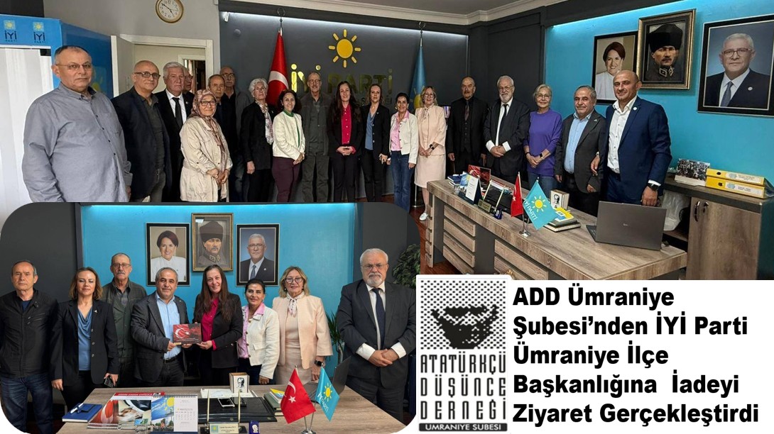 ADD Ümraniye Şubesi’nden İYİ Parti Ümraniye İlçe Başkanlığına İadeyi Ziyaret Gerçekleştirdi