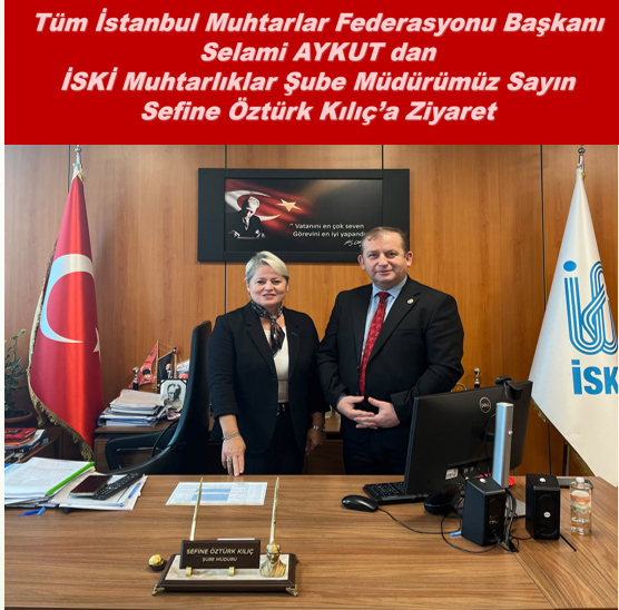 TÜMFED Tüm İstanbul Muhtarlar Federasyonu Başkanı Selami Aykut’tan İSKİ Muhtarlıklar Şube Müdürü Sefine Öztürk Kılıç’a Teşekkür Ziyareti