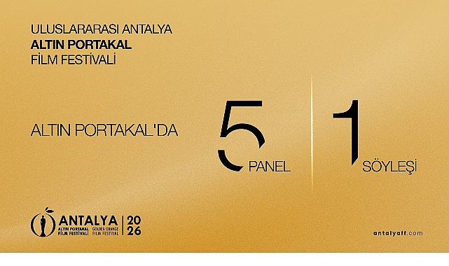 Altın Portakal Panel, Forum, Söyleşi ve Atölyelere Ev Sahipliği Yapacak