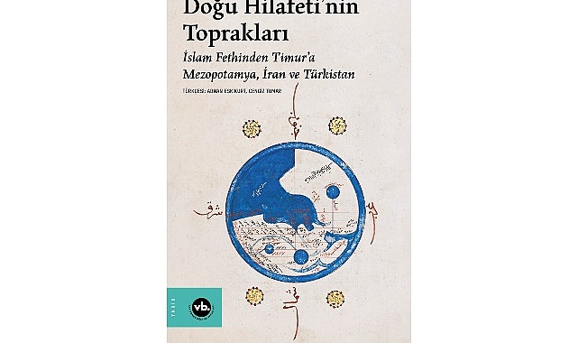 Orta Çağ İslam dünyasının coğrafi hafızası: “Doğu Hilafeti'nin Toprakları"