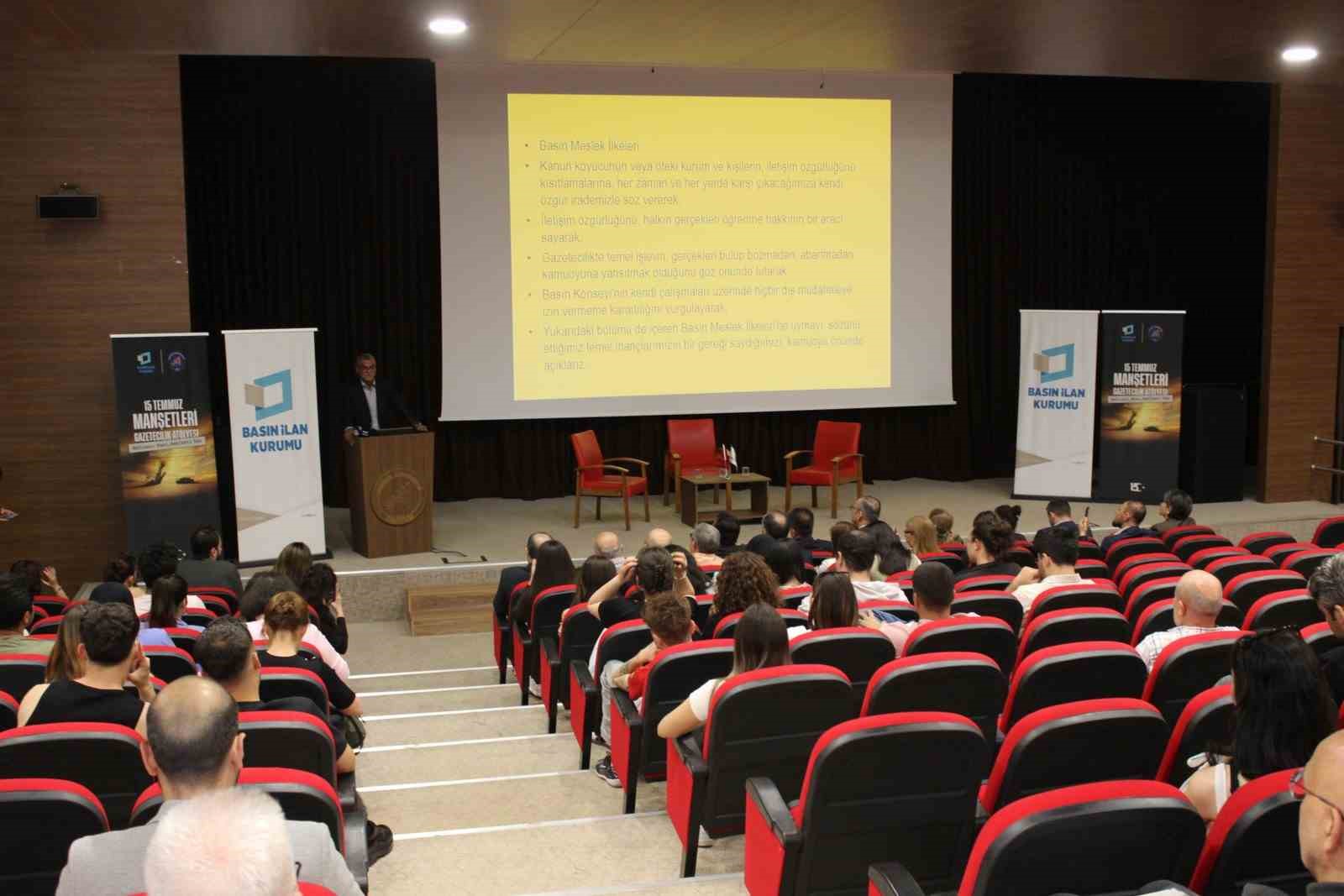 Akdeniz Üniversitesi’nde 15 Temmuz Manşetleri Gazetecilik Atölyesi düzenlendi
