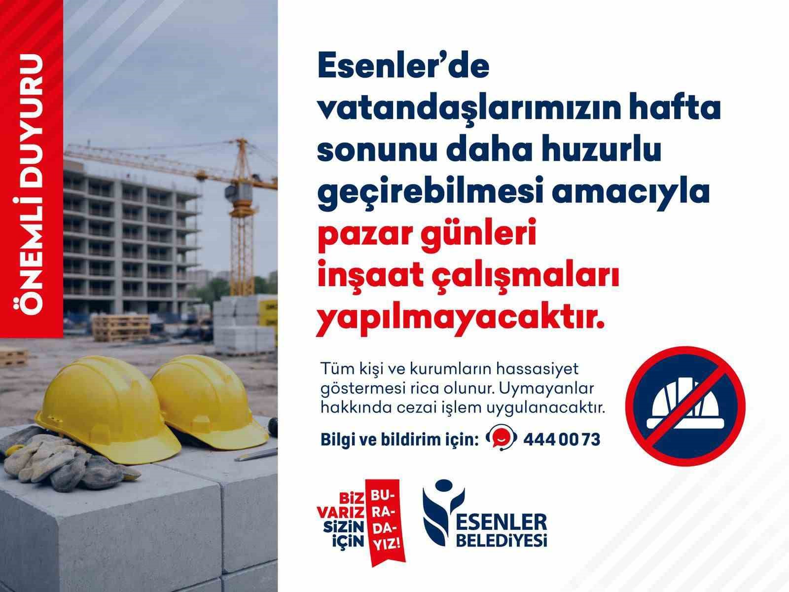 Esenler’de inşaatlara pazar günü izin yok
