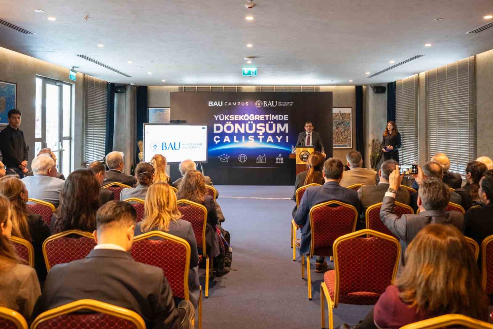 Yükseköğretimde dönüşüm BAU’da düzenlenen çalıştayda konuşuldu
