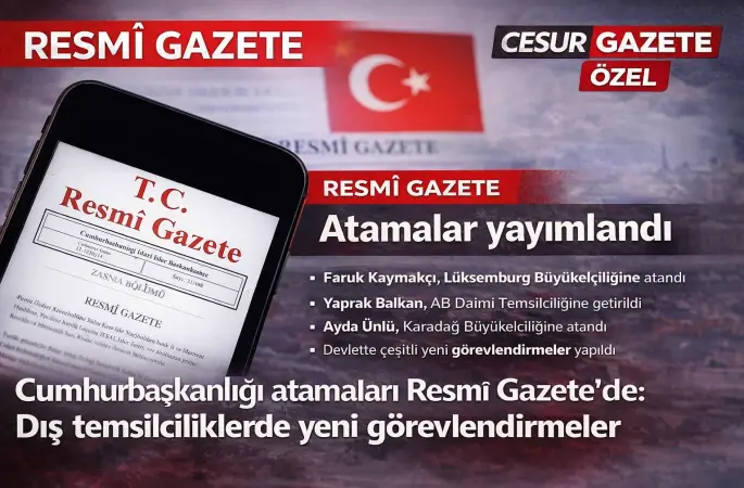 Cumhurbaşkanlığı atamaları Resmî Gazete’de: Dış temsilciliklerde yeni görevlendirmeler