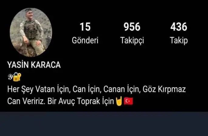 Şehit Yasin Karaca "göz kırpmaz can veririz bir avuç toprak için" demiş