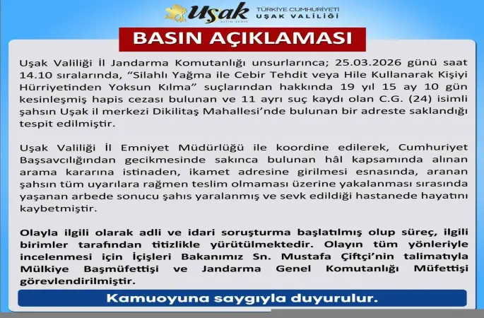 Uşak Valiliği firari hükümlünün ölümüyle ilgili açıklama yaptı

