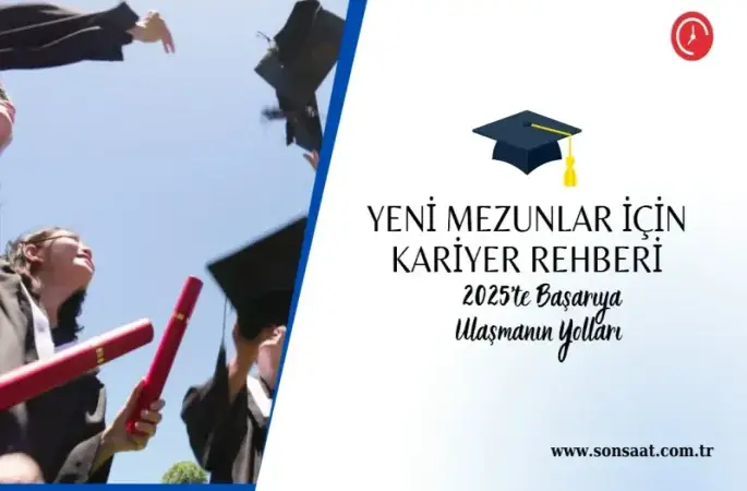 Yeni Mezunlar İçin Kariyer Rehberi: Başarıya Ulaşmanın Yolları